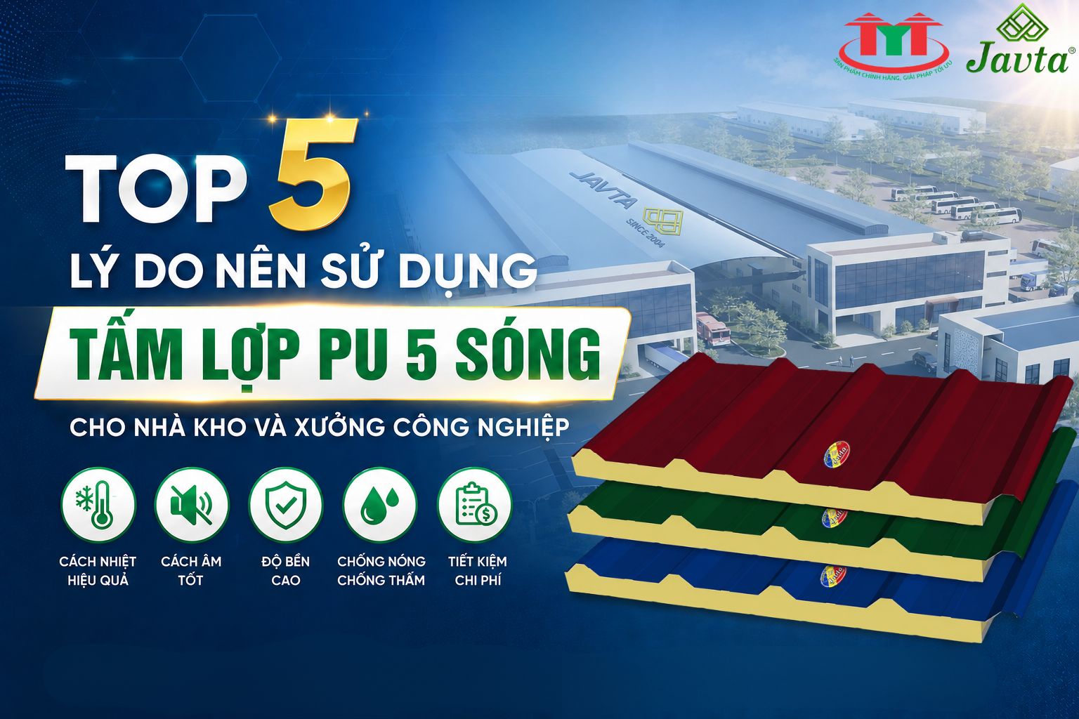 TOP 5 LÝ DO NÊN SỬ DỤNG TẤM LỢP PU 5 SÓNG JAVTA CHO NHÀ KHO VÀ XƯỞNG CÔNG NGHIỆP