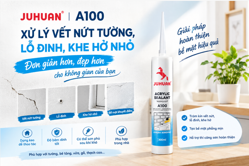 TƯỜNG BỊ NỨT, LỖ ĐINH, KHE HỞ NHỎ XỬ LÝ THẾ NÀO? GIẢI PHÁP VỚI KEO A100 JUHUAN