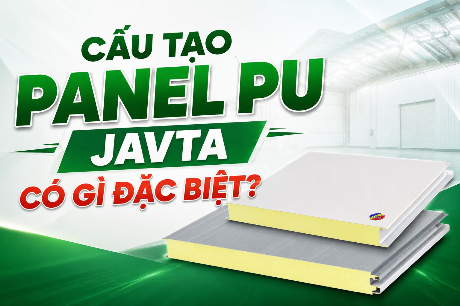 NHỮNG ĐIỀU ĐẶC BIỆT TRONG CẤU TẠO PANEL PU JAVTA, CÓ THỂ BẠN CHƯA BIẾT