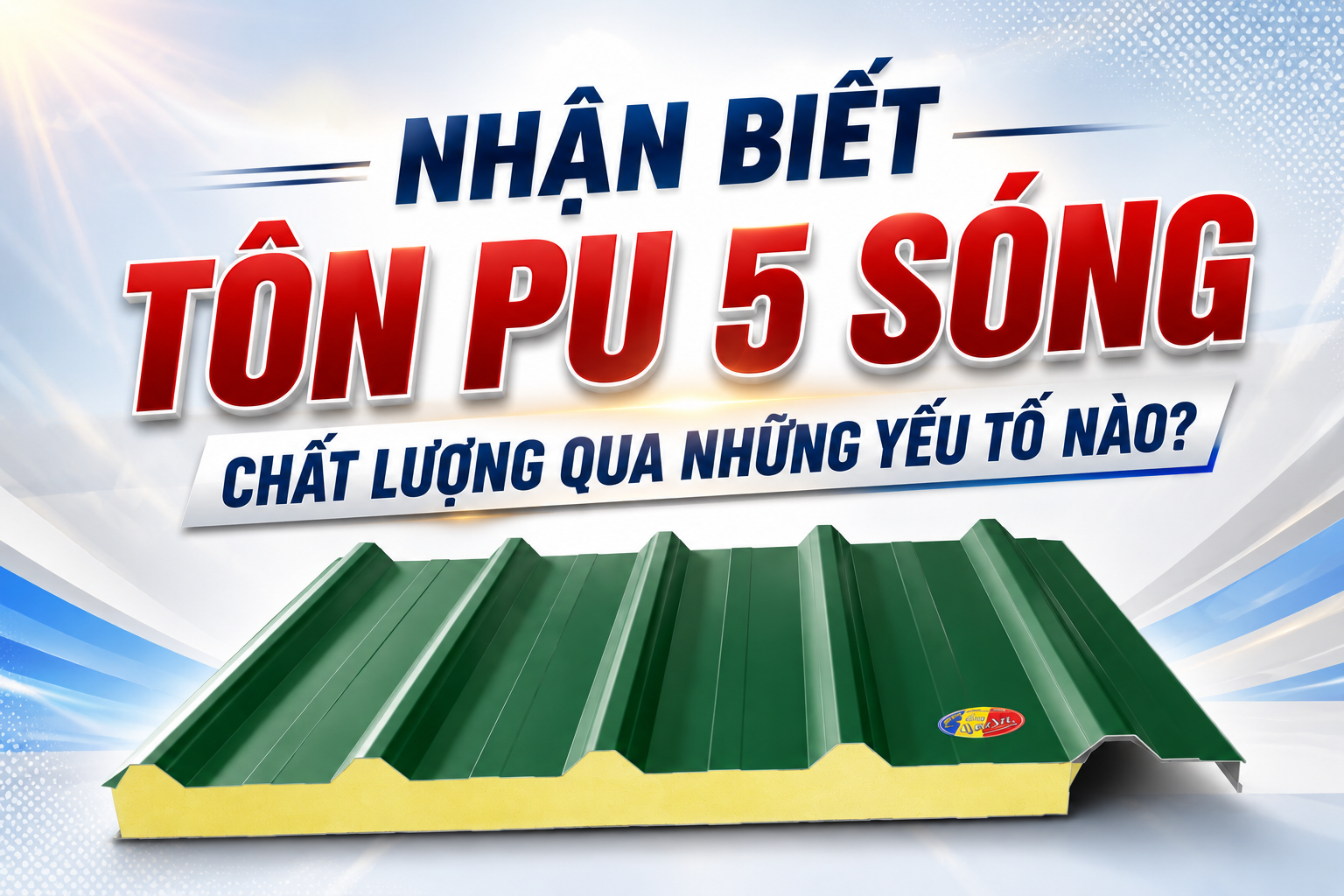 NHẬN BIẾT TÔN PU 5 SÓNG CHẤT LƯỢNG QUA NHỮNG YẾU TỐ NÀO?
