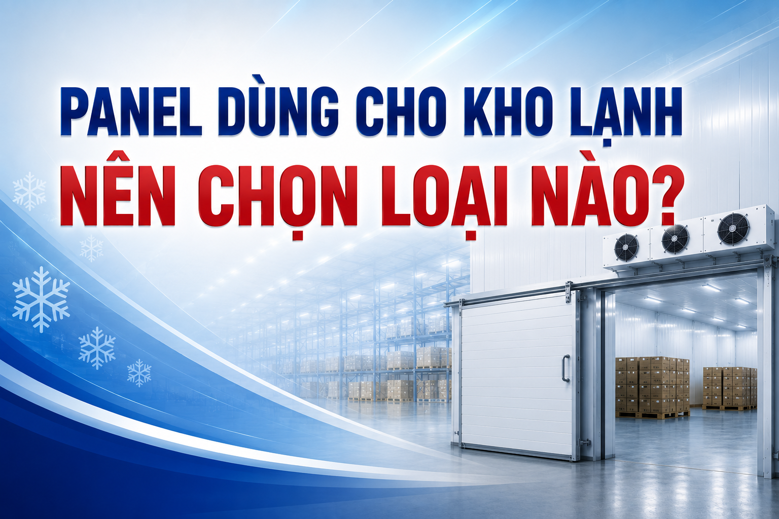 PANEL DÙNG CHO KHO LẠNH NÊN DÙNG LOẠI NÀO? SO SÁNH CHI TIẾT LÕI EPS, PU VÀ PIR