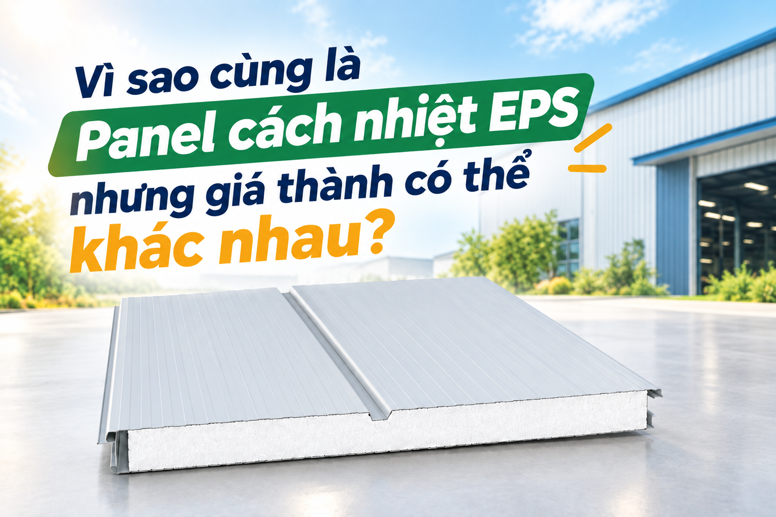 VÌ SAO CÙNG LÀ PANEL CÁCH NHIỆT EPS NHƯNG GIÁ THÀNH CÓ THỂ KHÁC NHAU?