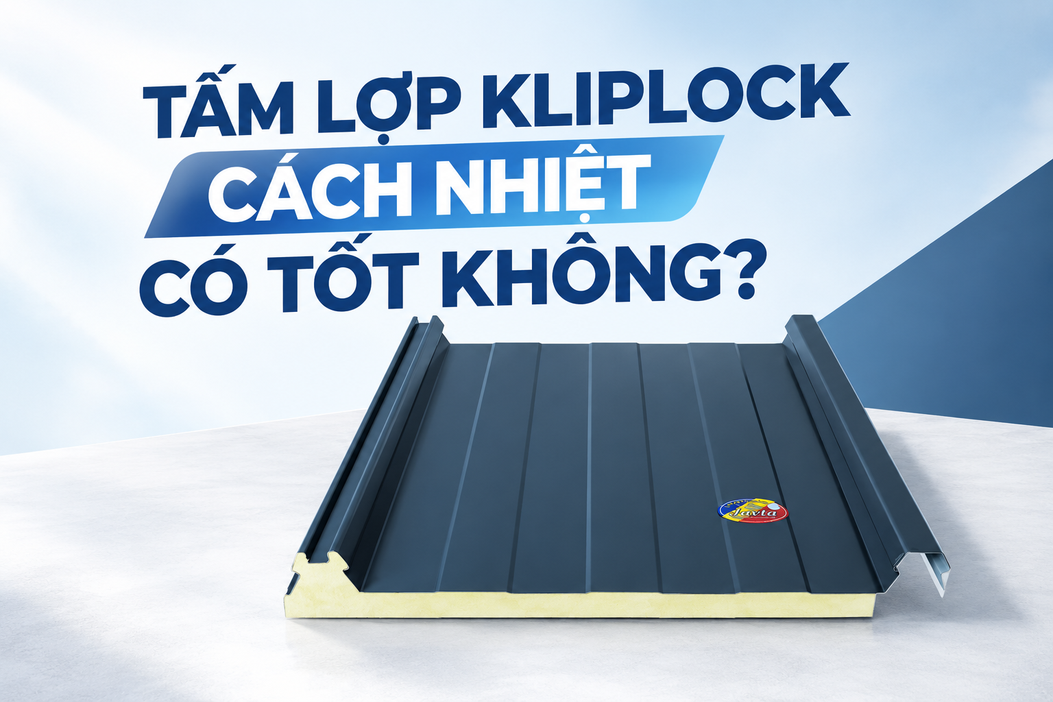 TẤM LỢP KLIPLOCK CÁCH NHIỆT CÓ TỐT KHÔNG?