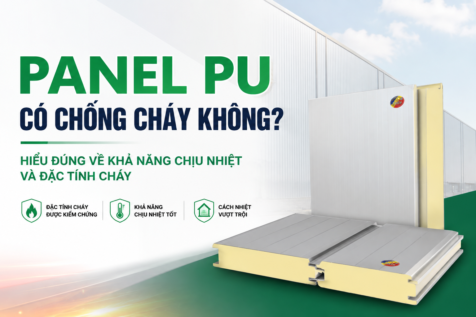 PANEL PU CÓ CHỐNG CHÁY KHÔNG? HIỂU ĐÚNG VỀ KHẢ NĂNG CHỊU NHIỆT VÀ ĐẶC TÍNH CHÁY