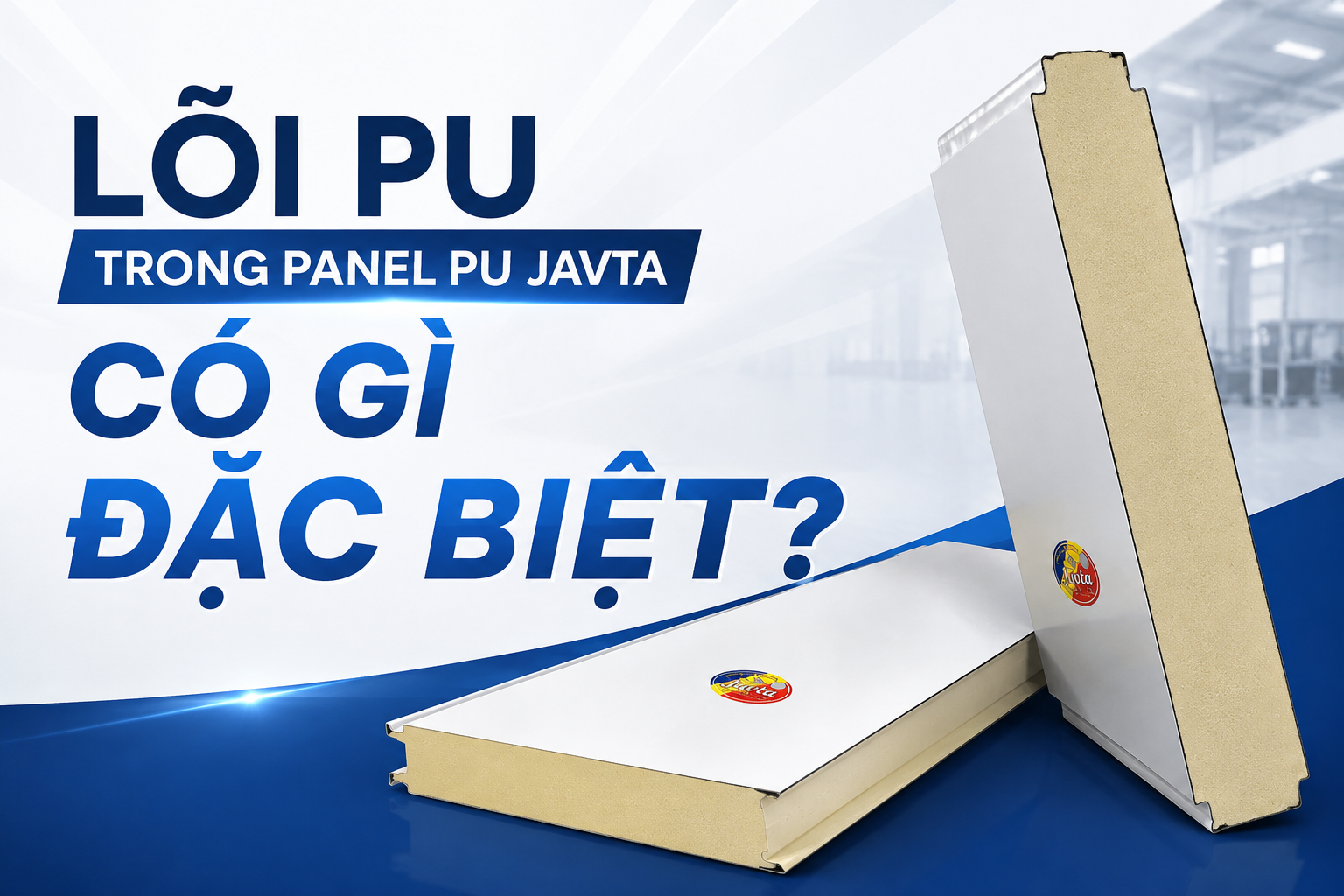 LÕI PU PANEL JAVTA CÓ GÌ ĐẶC BIỆT?