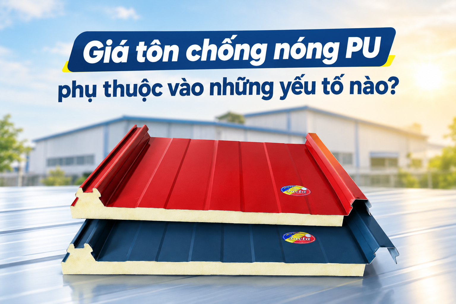 GIÁ TÔN CHỐNG NÓNG PU PHỤ THUỘC VÀO NHỮNG YẾU TỐ NÀO?