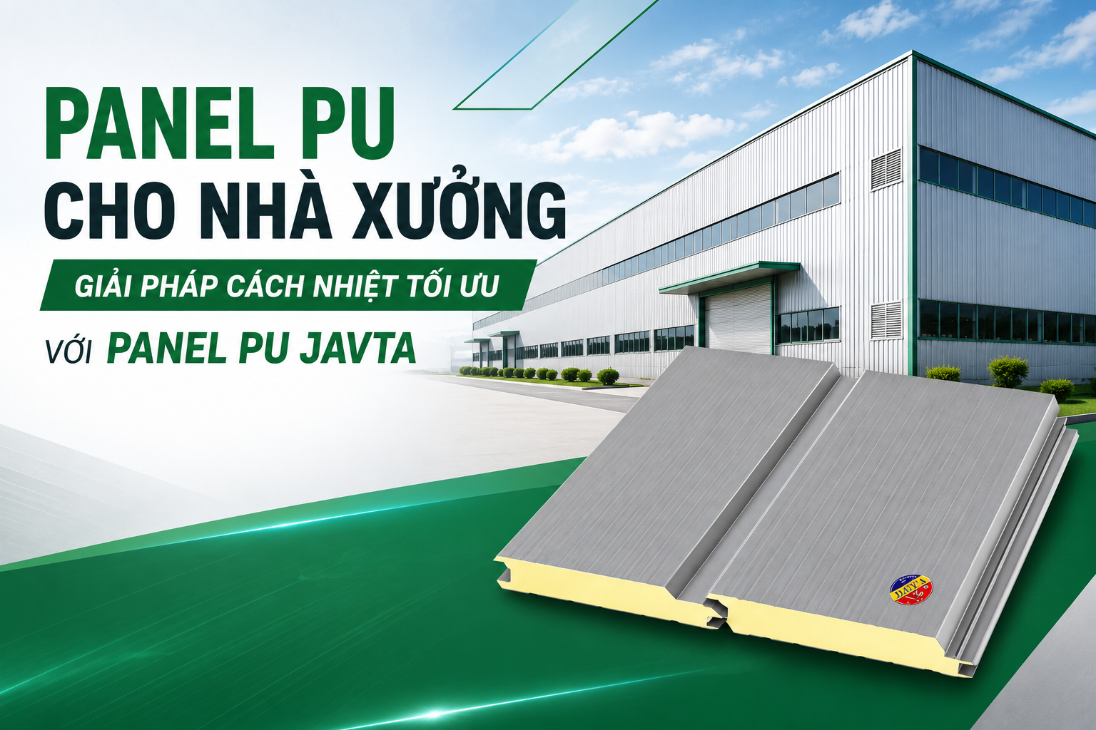 PANEL PU CHO NHÀ XƯỞNG - GIẢI PHÁP CÁCH NHIỆT TỐI ƯU VỚI PANEL PU JAVTA