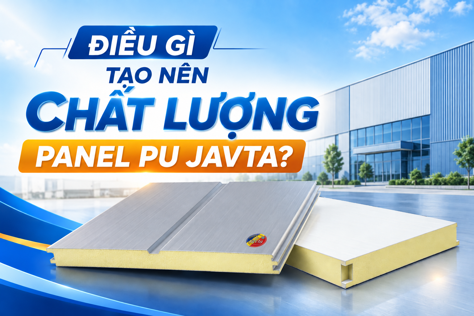 ĐIỀU GÌ TẠO NÊN CHẤT LƯỢNG PANEL PU JAVTA?
