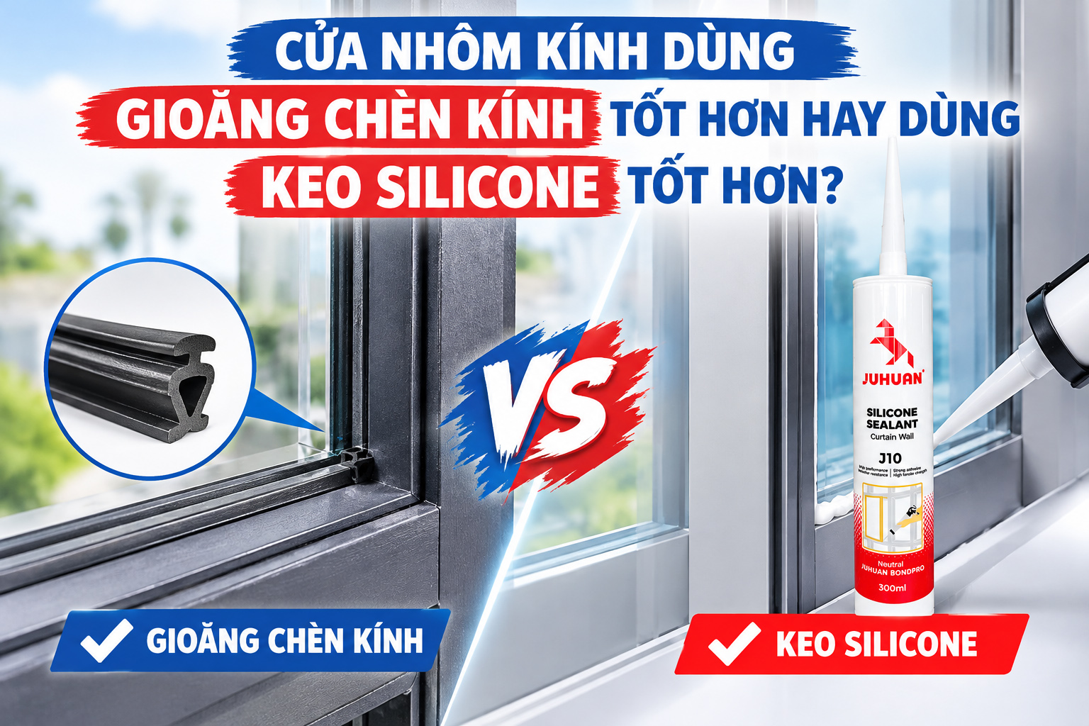 CỬA NHÔM KÍNH DÙNG GIOĂNG CHÈN KÍNH TỐT HƠN HAY DÙNG KEO SILICONE TỐT HƠN?