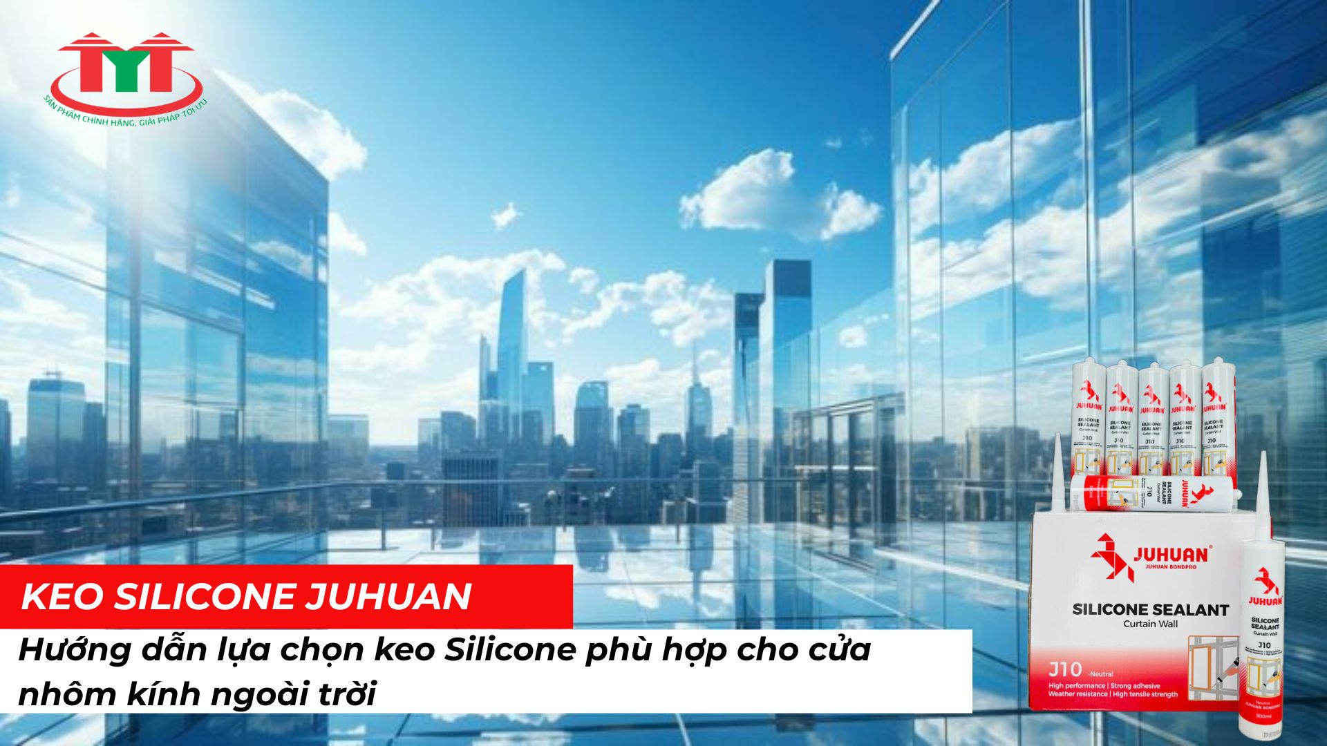 Hướng dẫn lựa chọn keo Silicone phù hợp cho cửa nhôm kính ngoài trời