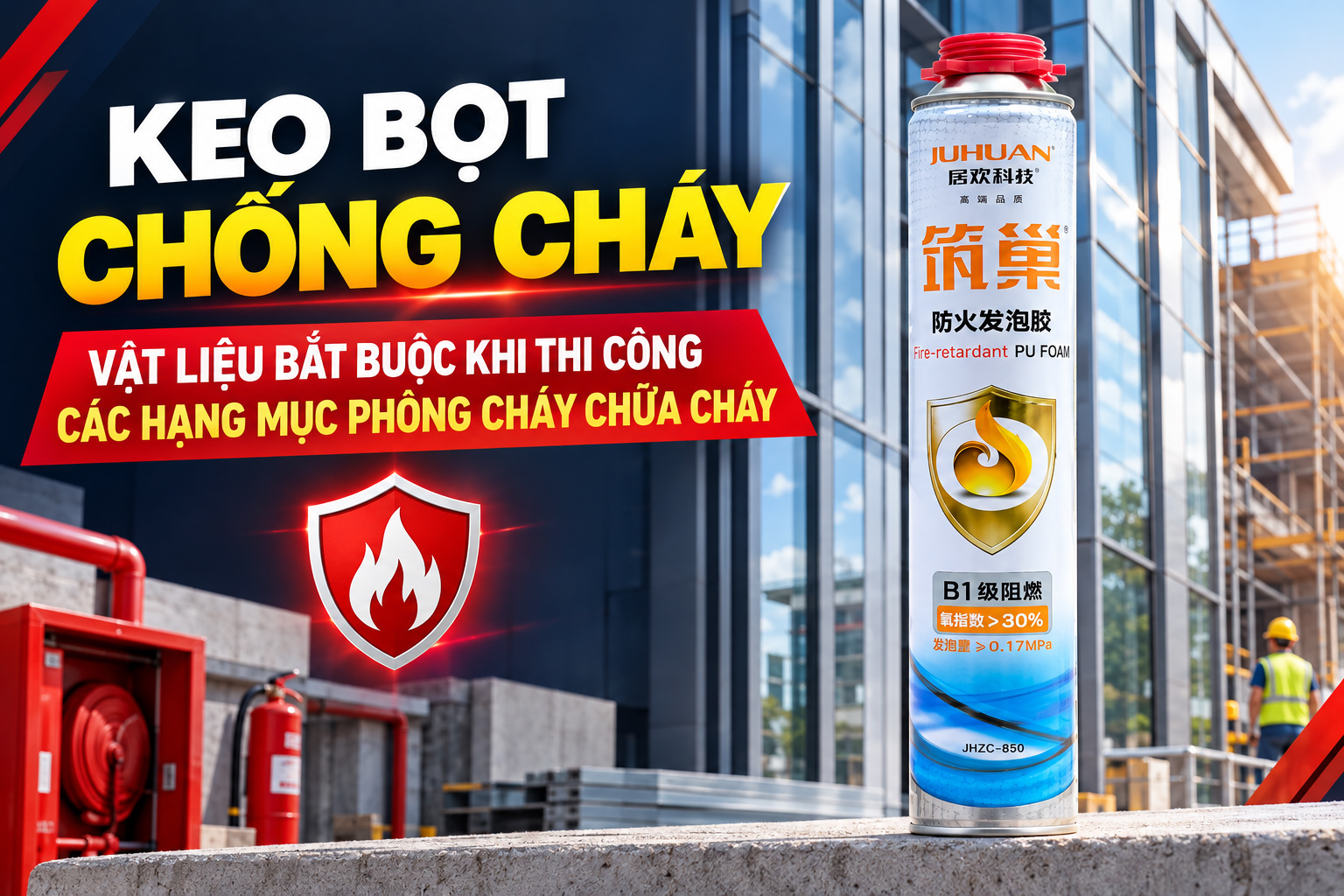 KEO BỌT CHỐNG CHÁY - VẬT LIỆU BẮT BUỘC KHI THI CÔNG CÁC HẠNG MỤC PHÒNG CHÁY CHỮA CHÁY