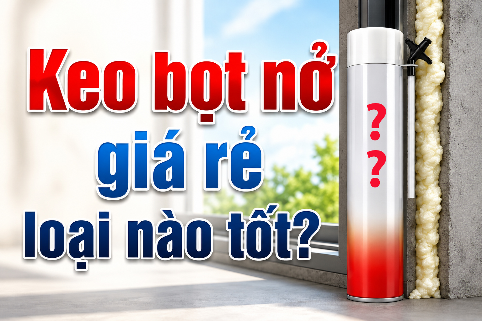 KEO BỌT NỞ GIÁ RẺ LOẠI NÀO TỐT?