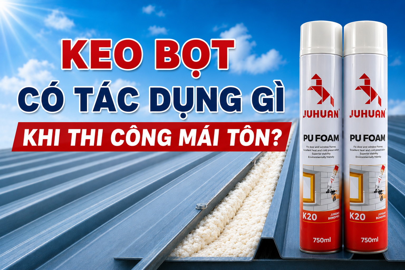 KEO BỌT CÓ TÁC DỤNG GÌ KHI THI CÔNG MÁI TÔN?