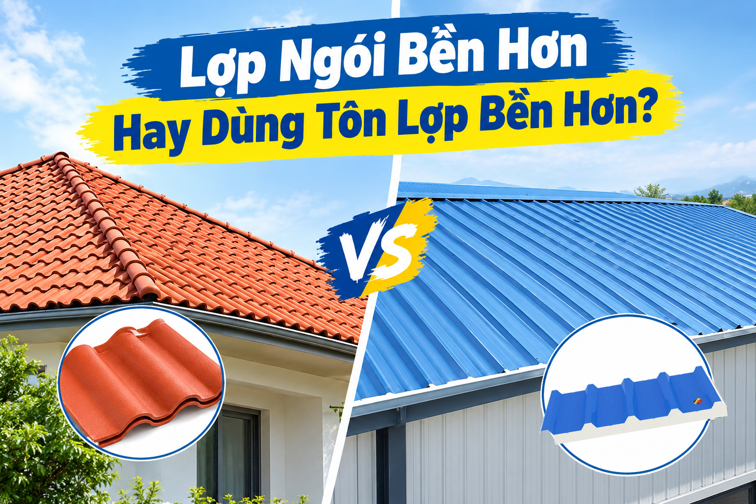 LỢP NGÓI BỀN HƠN HAY DÙNG TÔN LỢP BỀN HƠN?