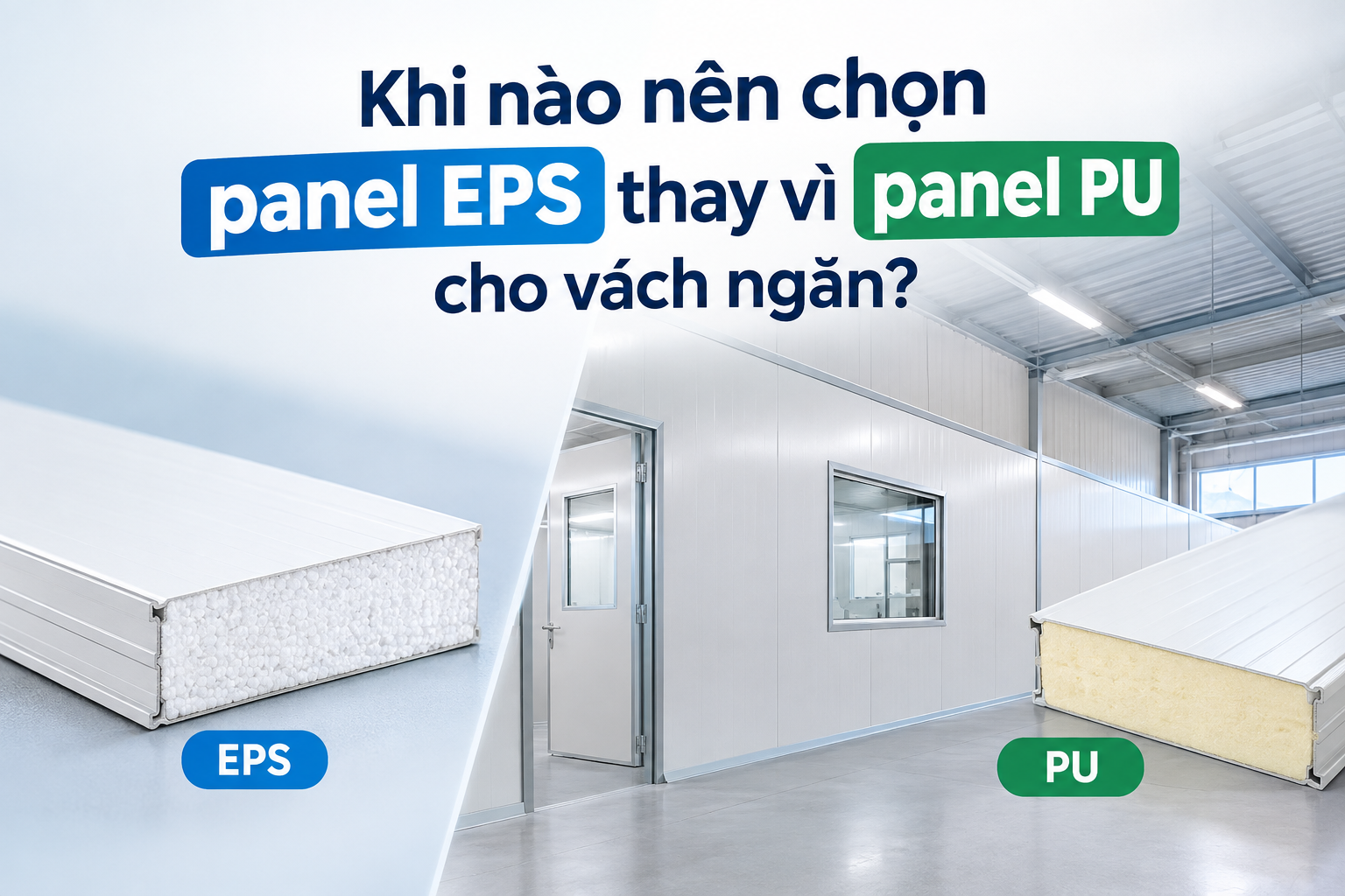 KHI NÀO NÊN CHỌN PANEL EPS THAY VÌ PANEL PU LÀM VÁCH NGĂN?