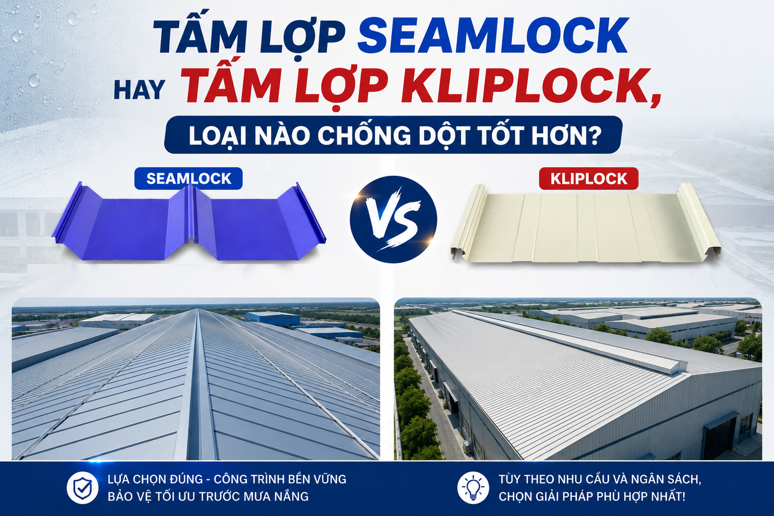 TẤM LỢP SEAMLOCK HAY TẤM LỢP KLIPLOCK, LOẠI NÀO CHỐNG DỘT TỐT HƠN?
