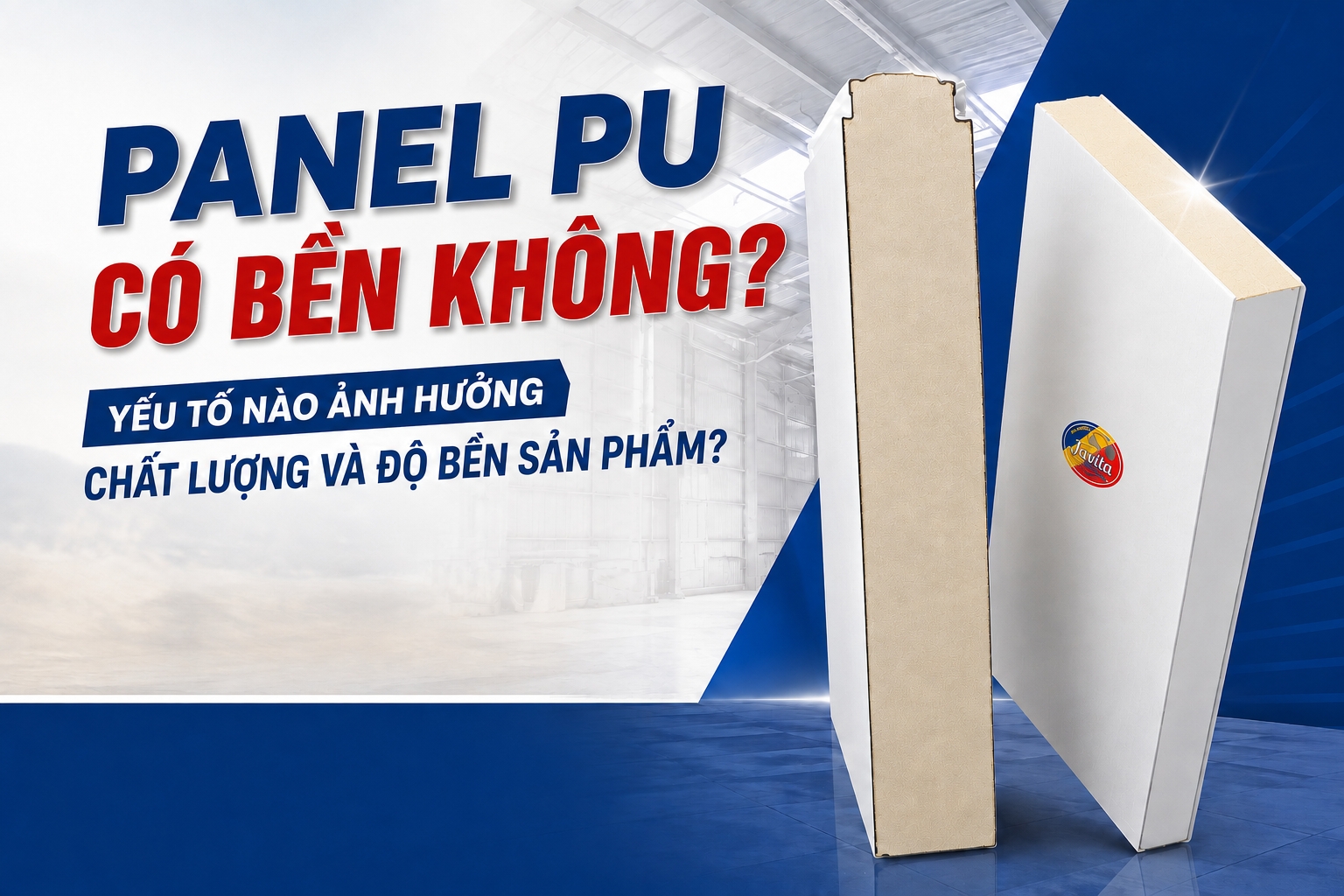 PANEL PU CÓ BỀN KHÔNG? YẾU TỐ NÀO ẢNH HƯỞNG CHẤT LƯỢNG VÀ ĐỘ BỀN SẢN PHẨM?