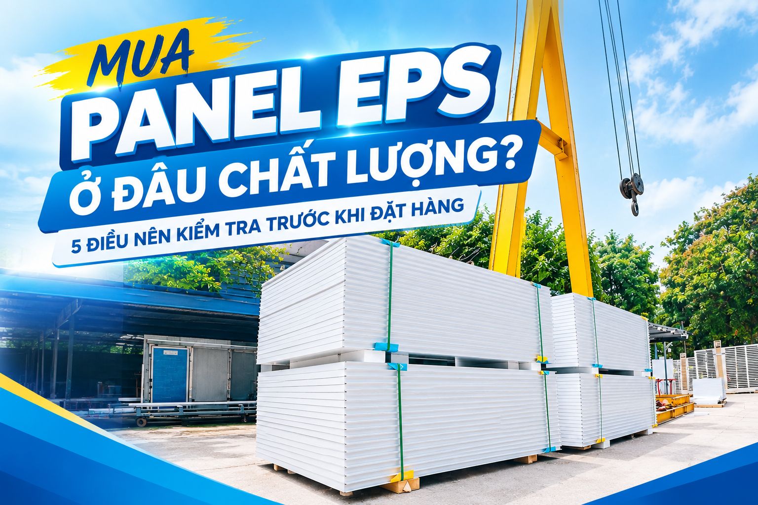 MUA PANEL EPS CÁCH NHIỆT CHẤT LƯỢNG Ở ĐÂU? CẦN KIỂM TRA GÌ TRƯỚC KHI ĐẶT HÀNG?