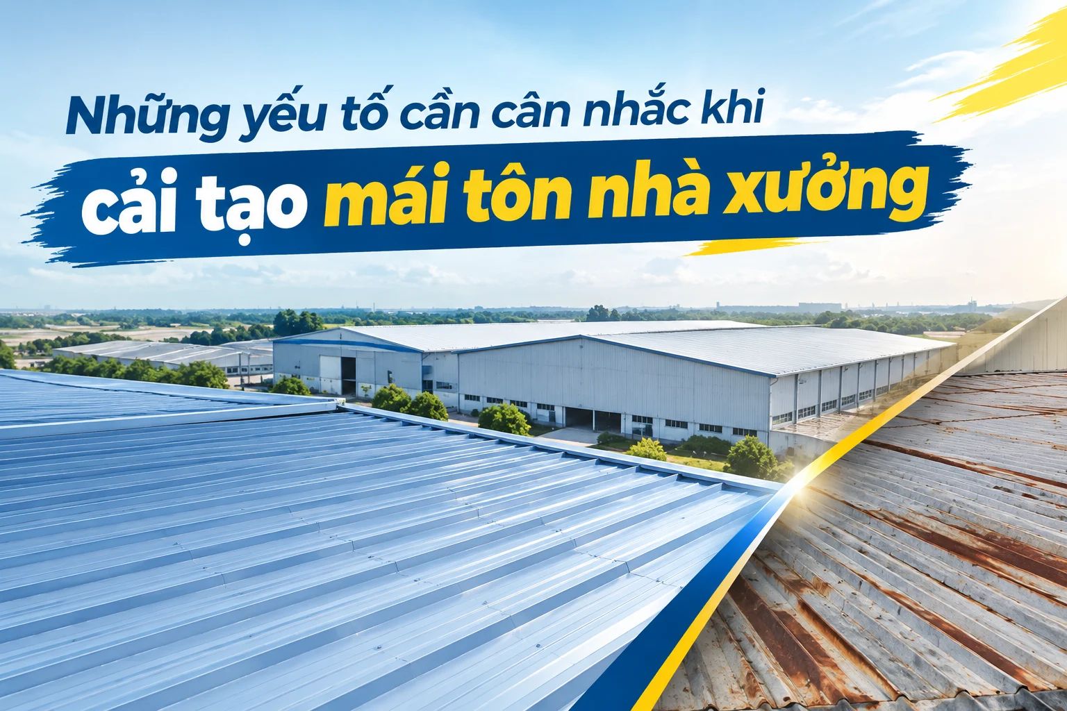 NHỮNG YẾU TỐ CẦN CÂN NHẮC TRƯỚC KHI CẢI TẠO MÁI NHÀ XƯỞNG