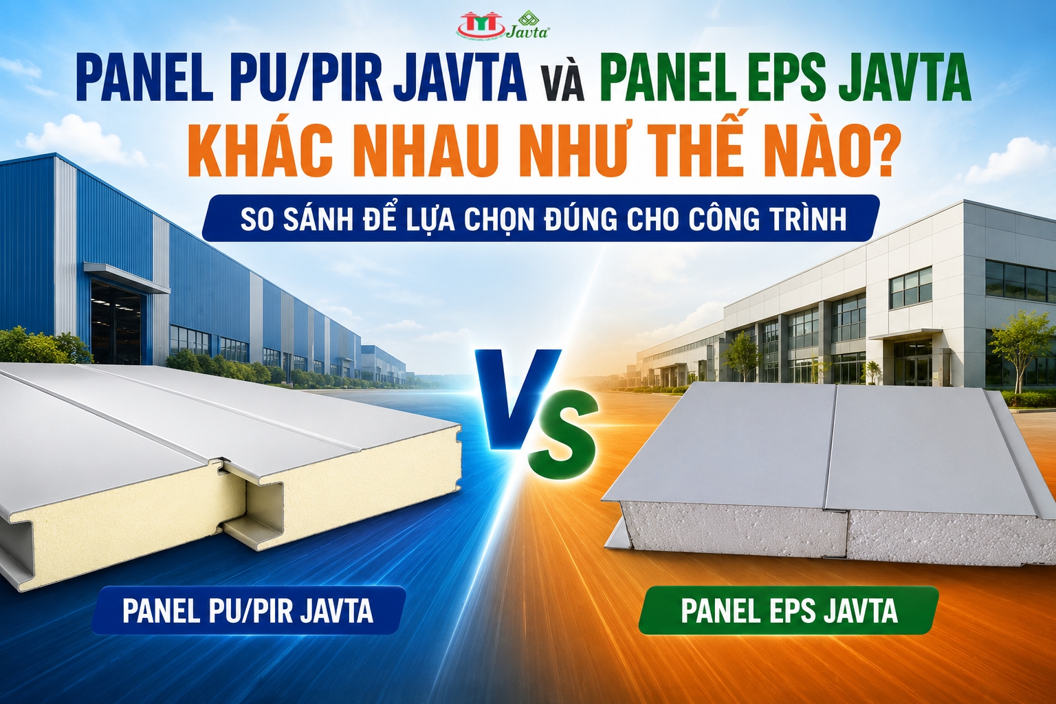 PANEL PU/PIR JAVTA VÀ PANEL EPS JAVTA KHÁC NHAU NHƯ THẾ NÀO? SO SÁNH CHI TIẾT ĐỂ LỰA CHỌN ĐÚNG CHO CÔNG TRÌNH