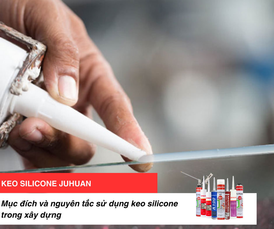 Mục đích và nguyên tắc sử dụng keo silicone trong xây dựng