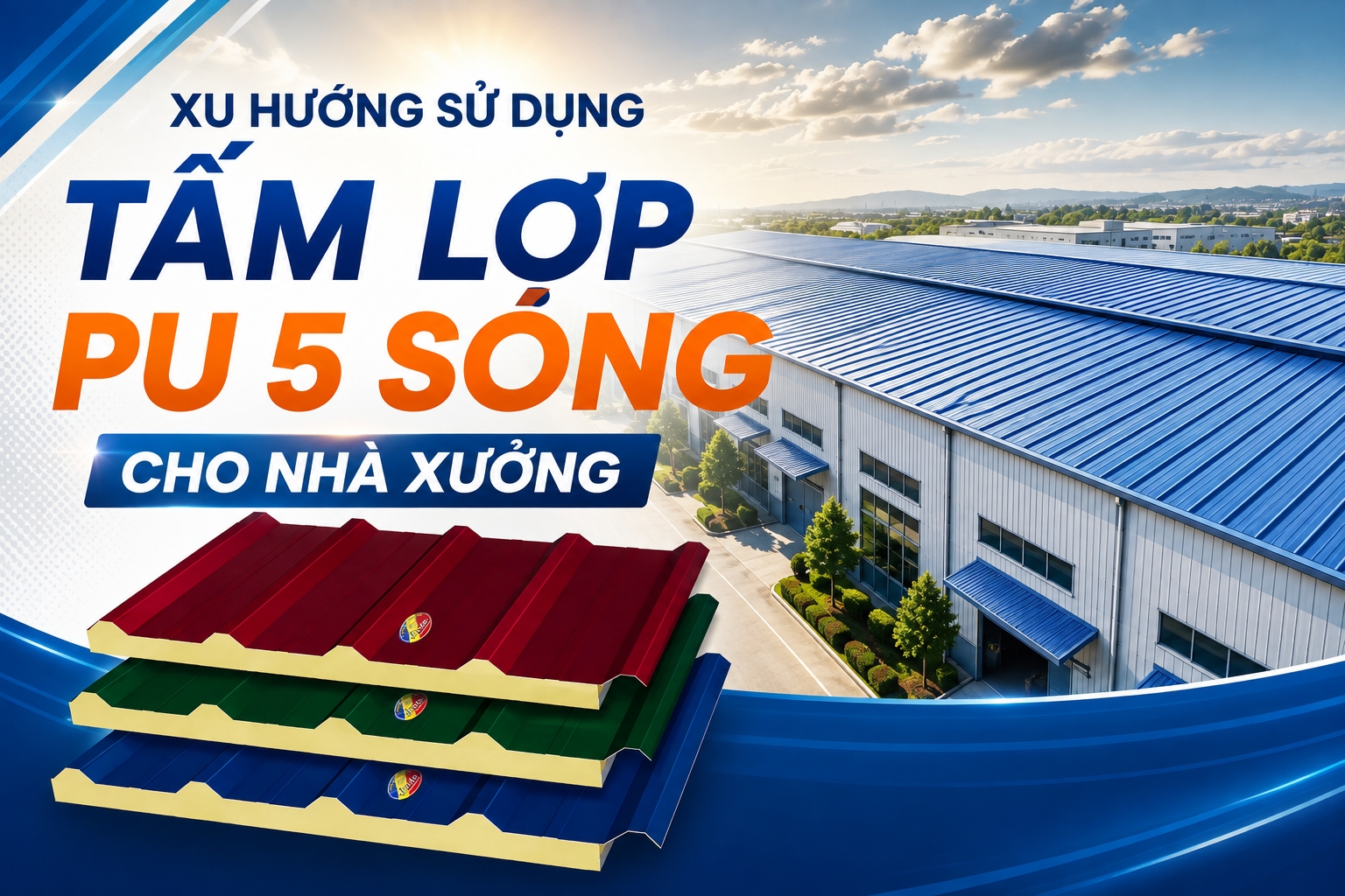 XU HƯỚNG SỬ DỤNG TẤM LỢP PU 5 SÓNG CHO NHÀ XƯỞNG