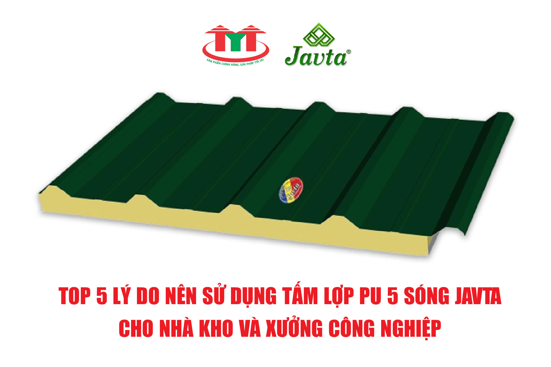 TOP 5 LÝ DO NÊN SỬ DỤNG TẤM LỢP PU 5 SÓNG JAVTA CHO NHÀ KHO VÀ XƯỞNG CÔNG NGHIỆP