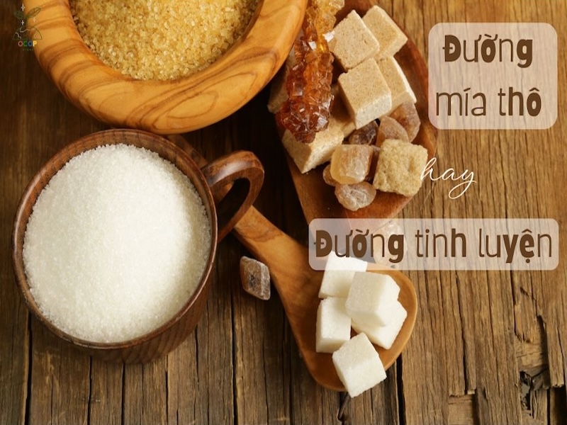 ĐƯỜNG MÍA THÔ VÀ ĐƯỜNG TINH LUYỆN: LOẠI NÀO TỐT HƠN?