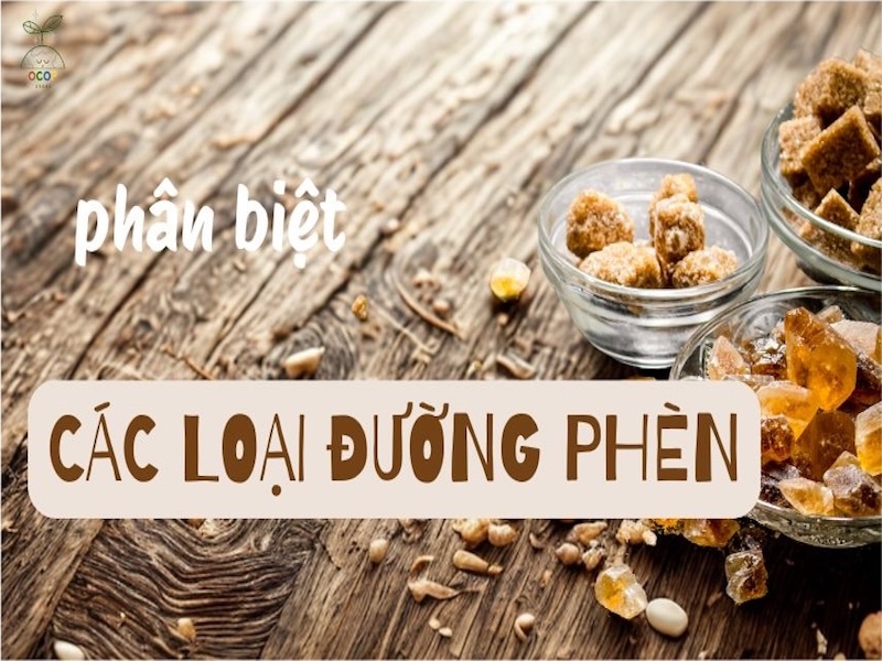 PHÂN BIỆT CÁC LOẠI ĐƯỜNG PHÈN: ĐƯỜNG TRẮNG, ĐƯỜNG VÀNG VÀ ĐƯỜNG MẬT MÍA NGUYÊN CHẤT