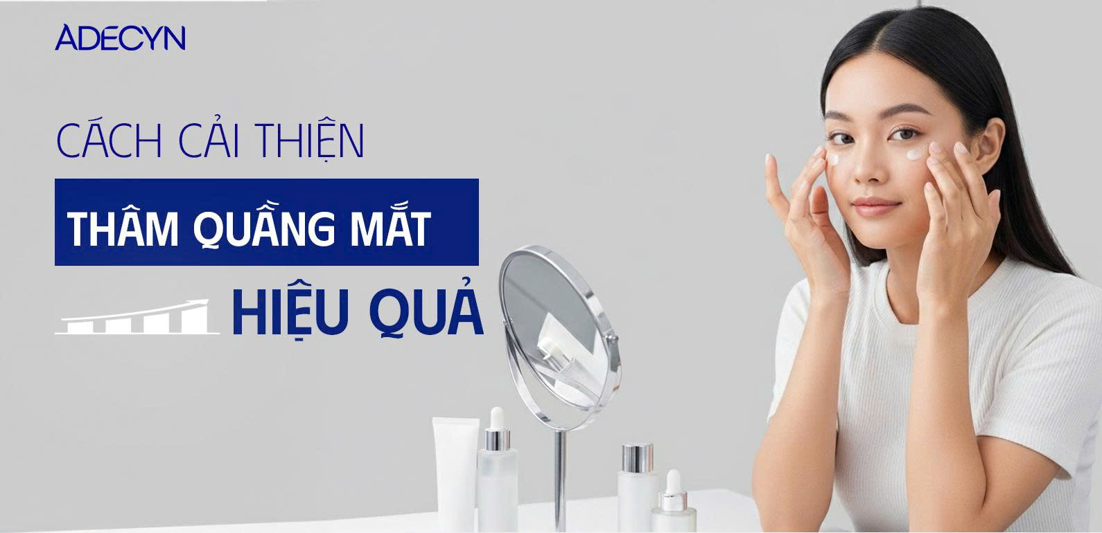 Cách cải thiện thâm quầng mắt hiệu quả