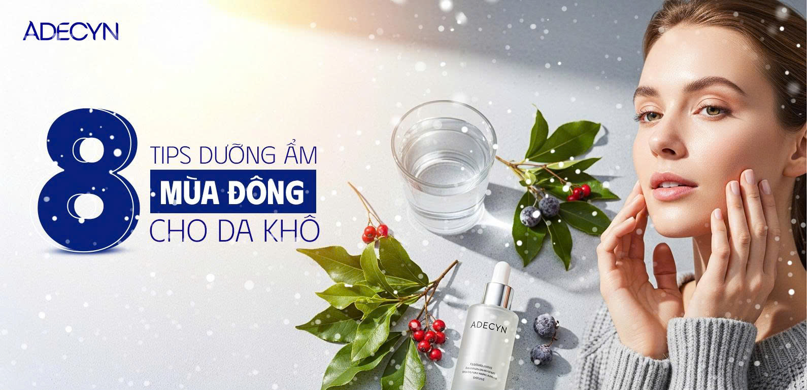 8 Tips dưỡng ẩm mùa đông cho da khô