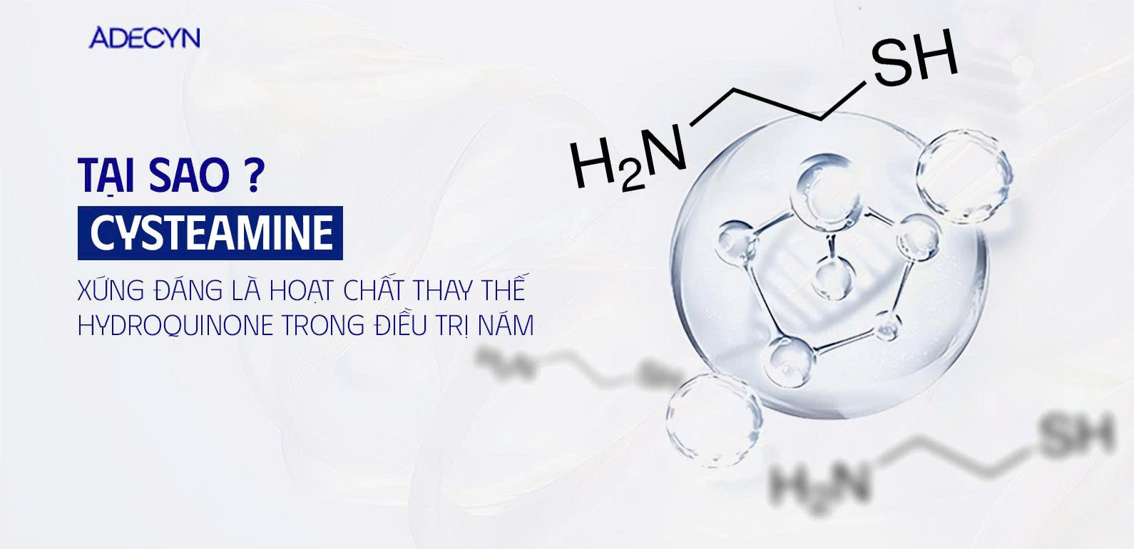 TẠI SAO CYSTEAMINE XỨNG ĐÁNG LÀ HOẠT CHẤT THAY THẾ HYDROQUINONE TRONG ĐIỀU TRỊ NÁM