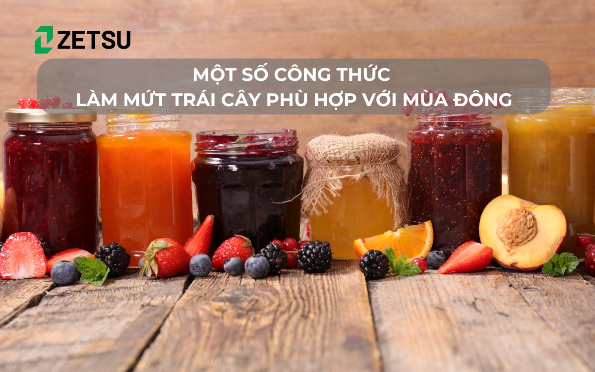 Một số công thức làm mứt trái cây phù hợp sử dụng với mùa đông