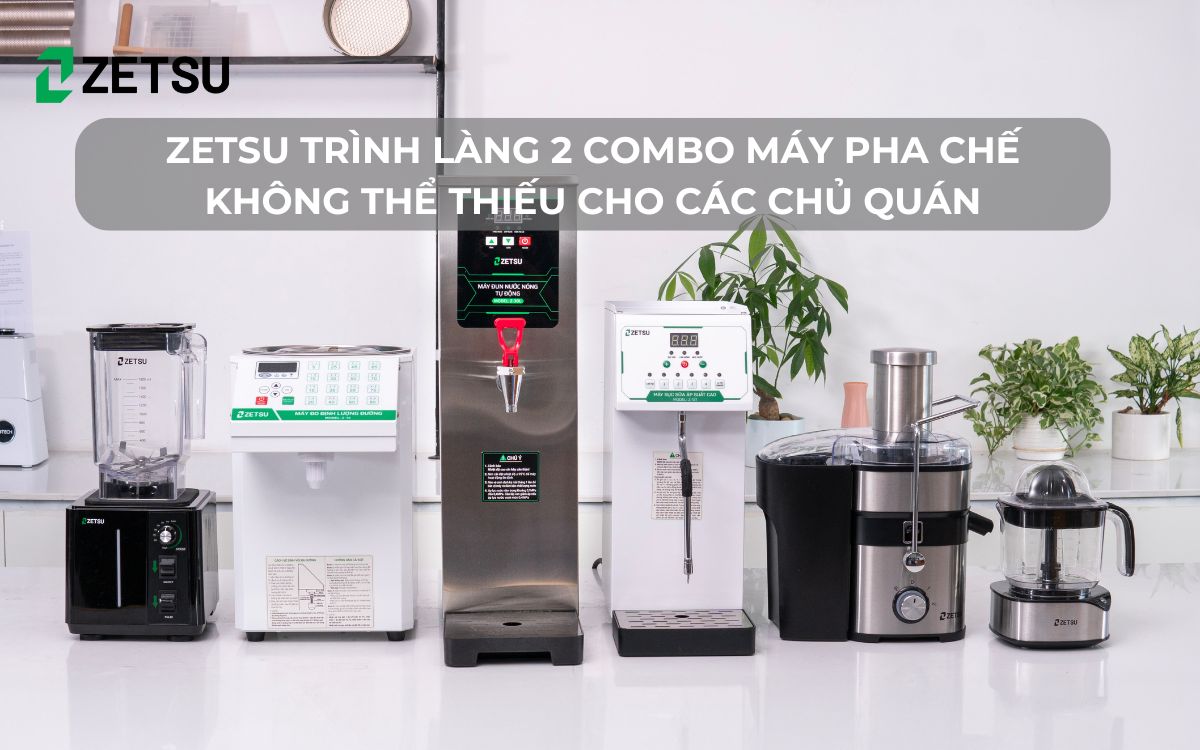 Zetsu trình làng 2 combo máy pha chế không thể thiếu cho các chủ quán