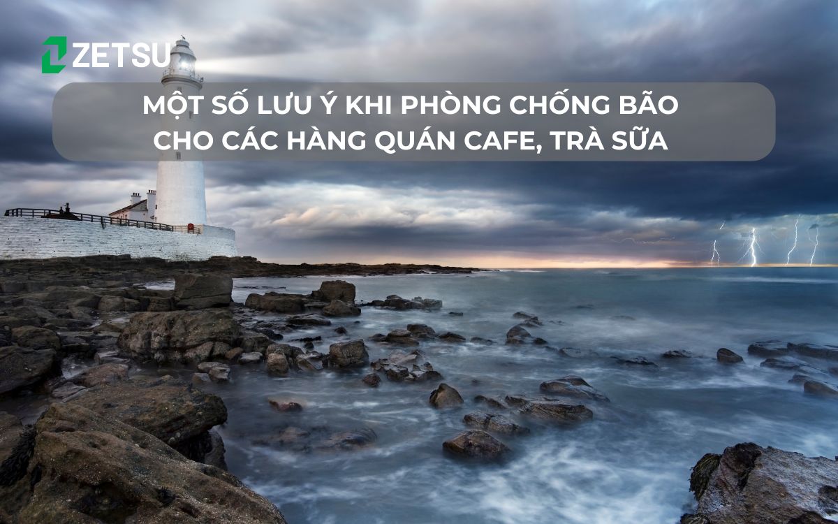Một số lưu ý khi phòng chống bão cho quán cafe, trà sữa