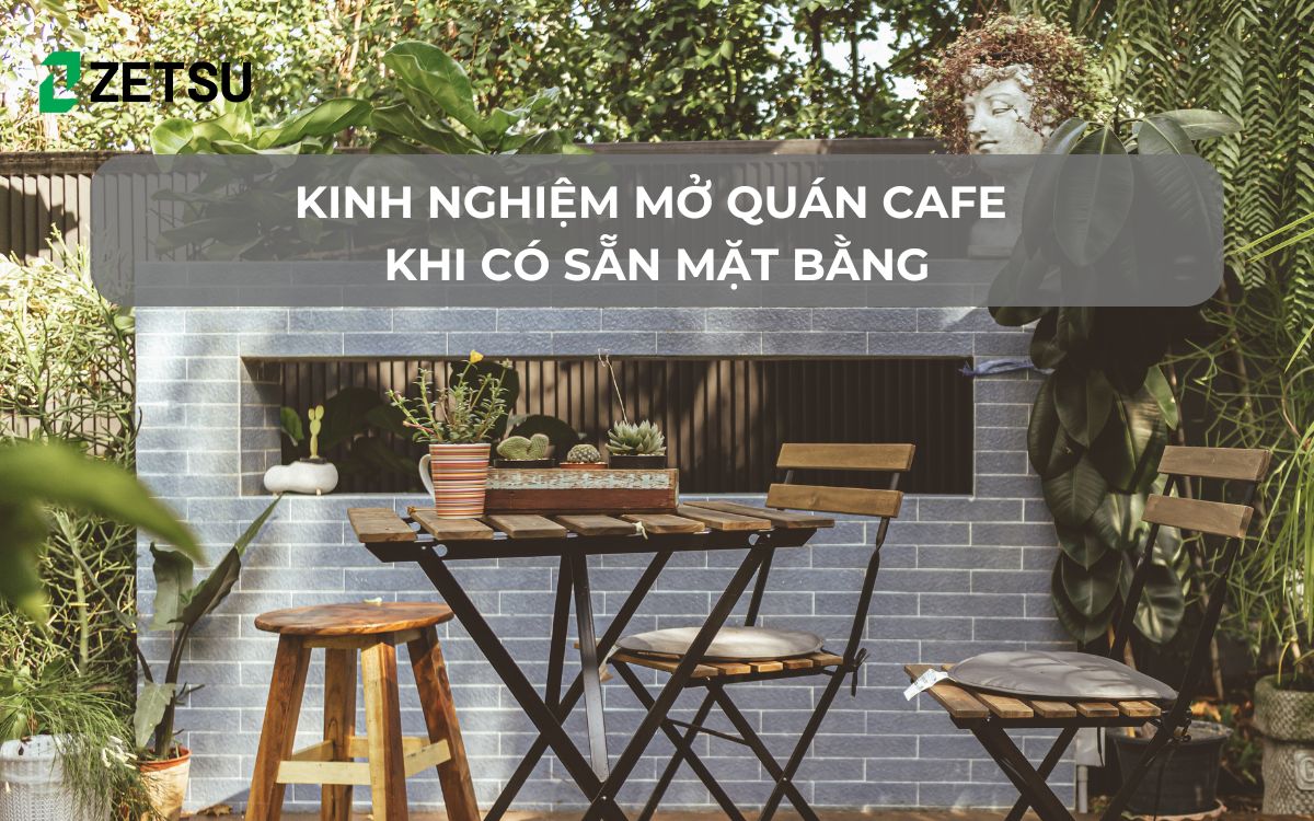 Kinh nghiệm mở quán cafe khi có sẵn mặt bằng