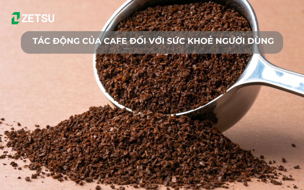 Tác động của cafe đối với sức khoẻ người dùng