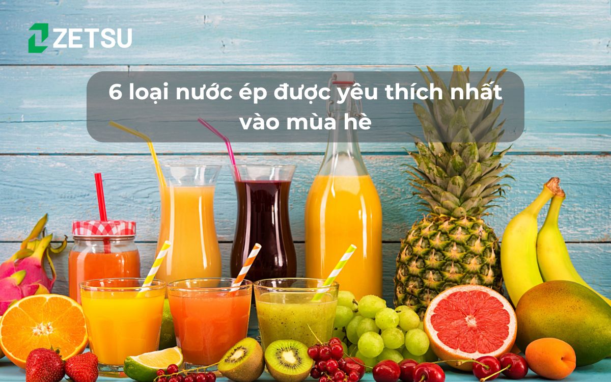 6 loại nước ép được yêu thích nhất vào mùa hè