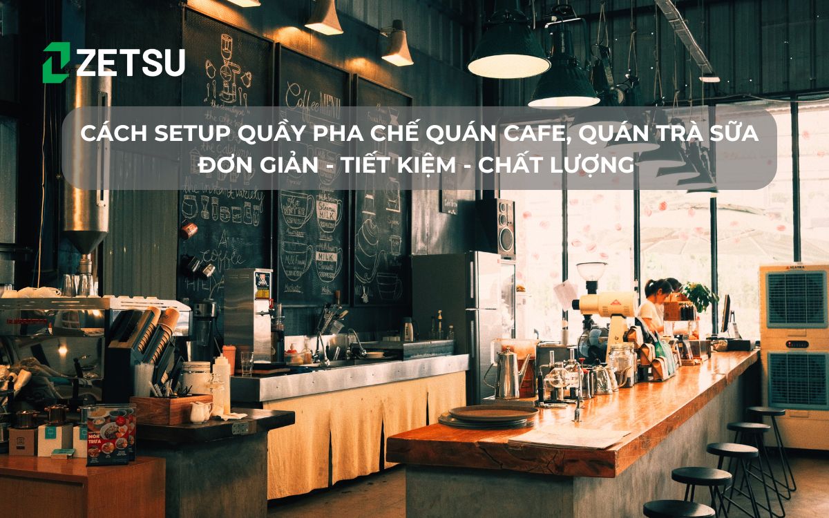 Cách setup quầy pha chế quán cafe, quán trà sữa Đơn giản - Tiết kiệm - Chất lượng