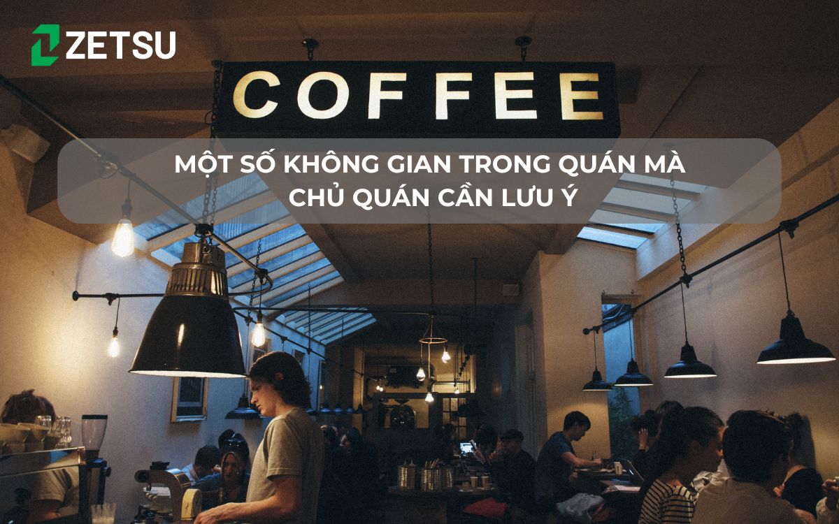 Một số không gian của quán mà chủ quán cần lưu ý