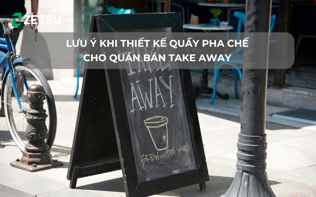 Lưu ý khi thiết kế quầy pha chế cho quán bán take away