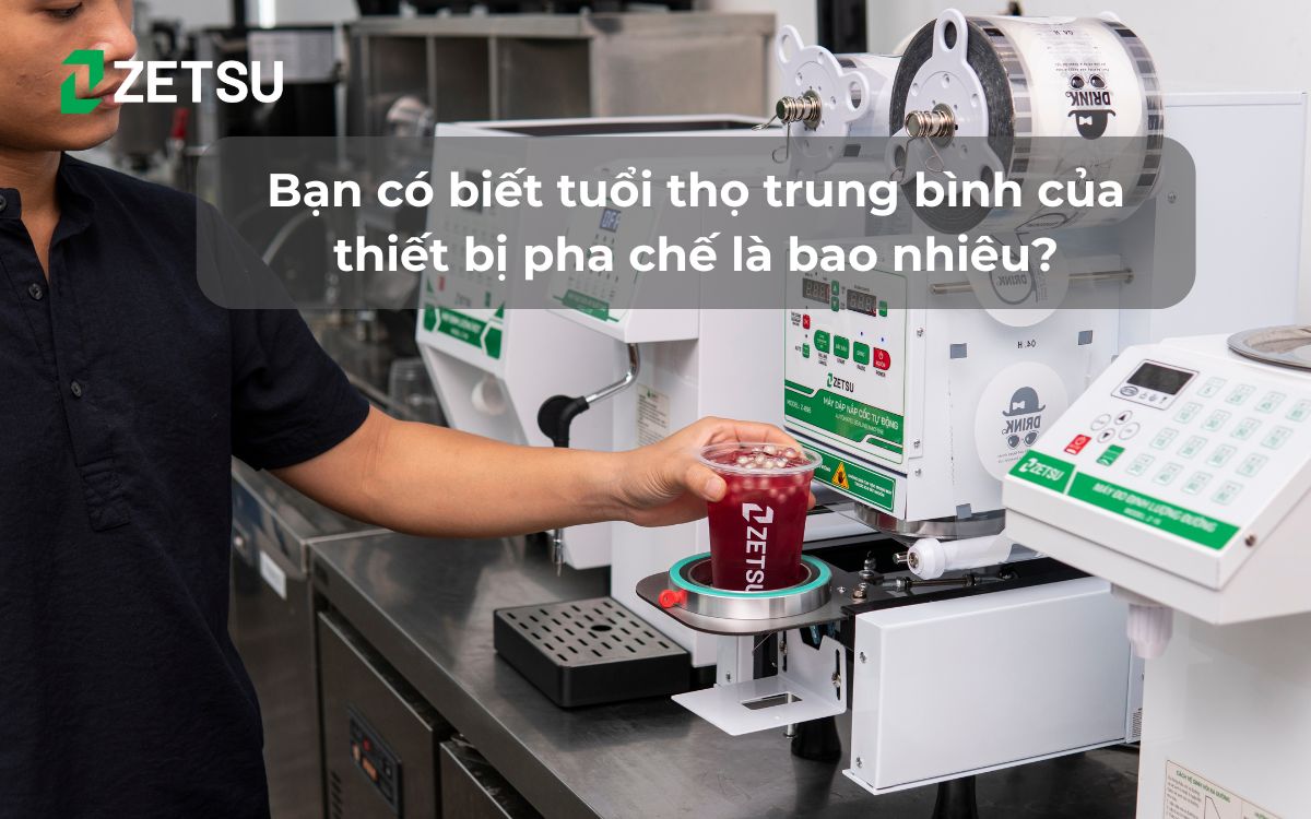 Bạn có biết tuổi thọ trung bình của thiết bị pha chế là bao nhiêu?