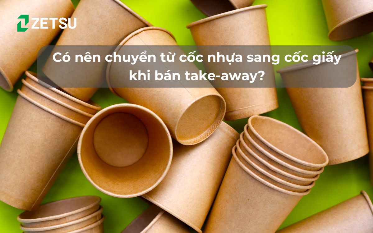 Có nên chuyển từ cốc nhựa sang cốc giấy khi bán take-away?