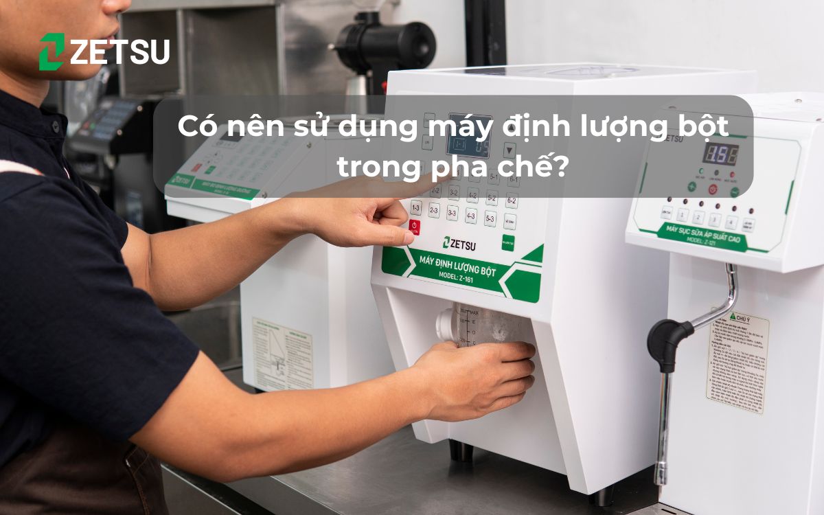 Có nên sử dụng máy định lượng bột trong pha chế?