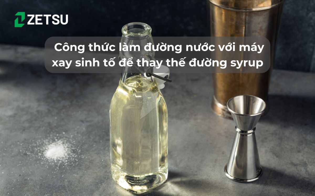 Công thức làm đường nước với máy xay sinh tố để thay thế đường syrup