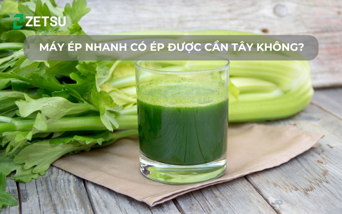 Máy ép nhanh có ép được cần tây không?