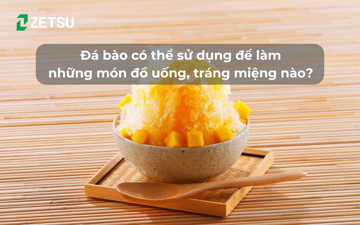 Đá bào có thể sử dụng để làm những món đồ uống, tráng miệng nào?