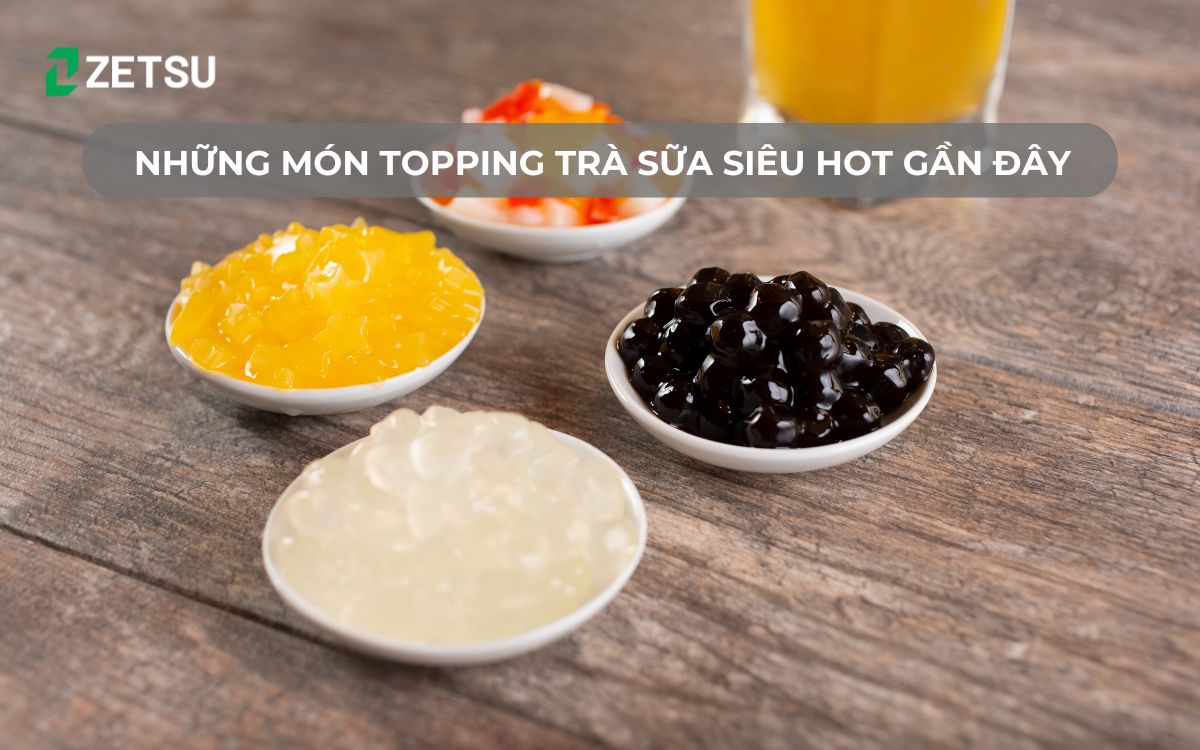 Những món topping trà sữa siêu hot gần đây
