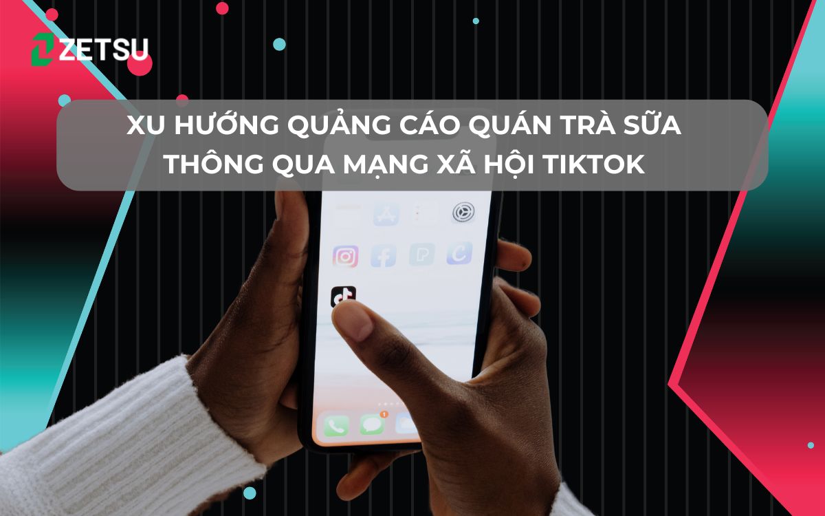 Xu hướng quảng cáo quán trà sữa thông qua mạng xã hội Tiktok