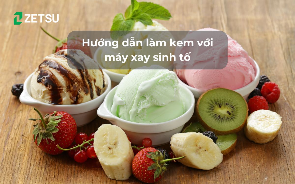 Hướng dẫn làm kem với máy xay sinh tố